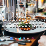 À travers quels réseaux sociaux véhiculer l’image d’un restaurant et comment ?