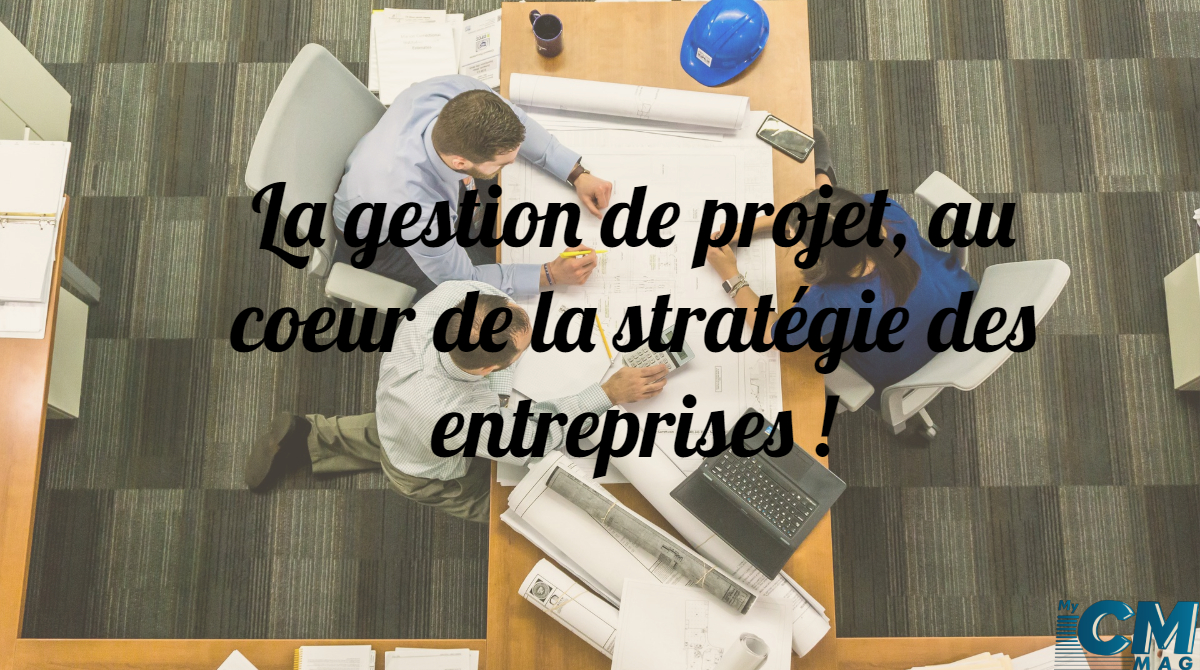 Lire la suite à propos de l’article La gestion de projet, au coeur de la stratégie des entreprises !