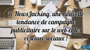 Lire la suite à propos de l’article NewsJacking, une nouvelle tendance de campagne publicitaire sur le web et les réseaux sociaux !