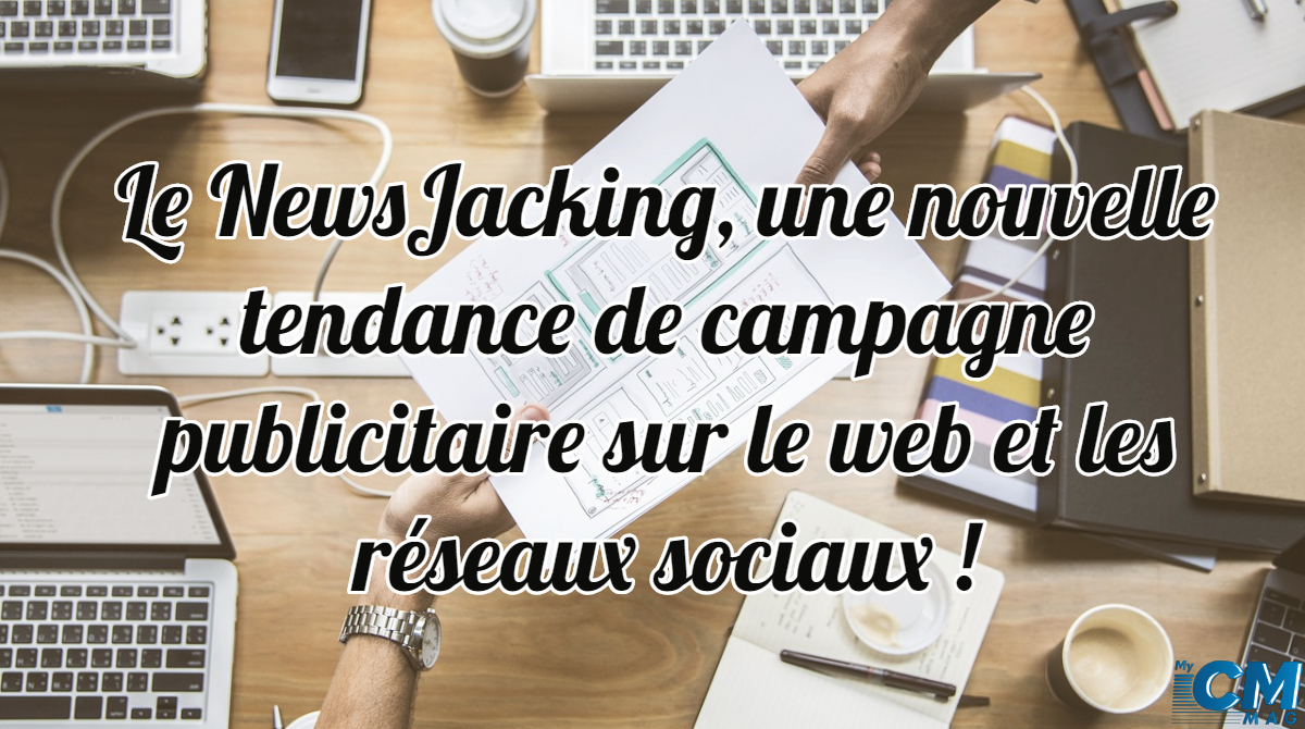 You are currently viewing NewsJacking, une nouvelle tendance de campagne publicitaire sur le web et les réseaux sociaux !