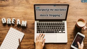 Lire la suite à propos de l’article Pourquoi je me suis lancé dans le blogging ?