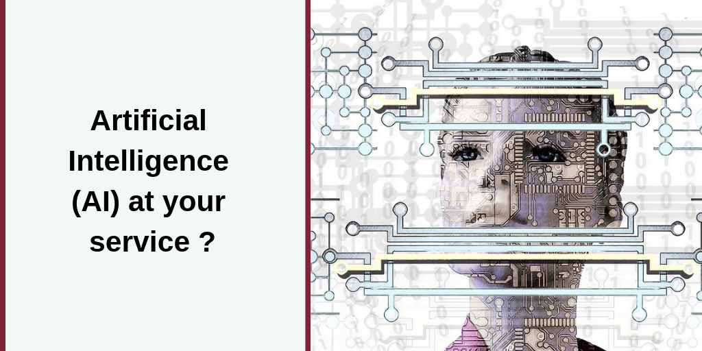 Lire la suite à propos de l’article Artificial Intelligence (AI) at your service ?