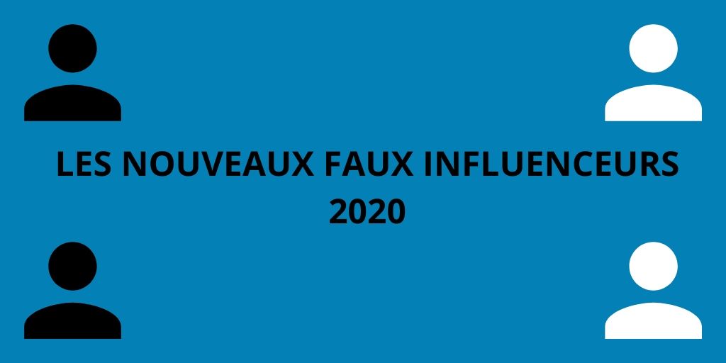 You are currently viewing Les nouveaux faux influenceurs 2020