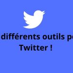 Les différents outils pour Twitter !