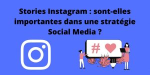 Lire la suite à propos de l’article Stories Instagram : sont-elles importantes dans une stratégie Social Media ?