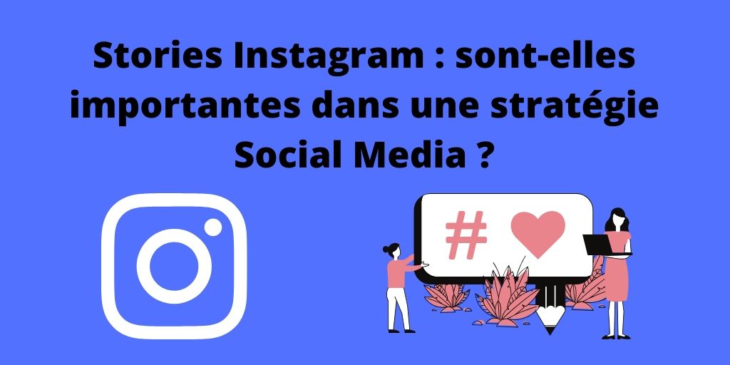 You are currently viewing Stories Instagram : sont-elles importantes dans une stratégie Social Media ?