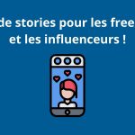 Idées de stories pour les freelances et les influenceurs !