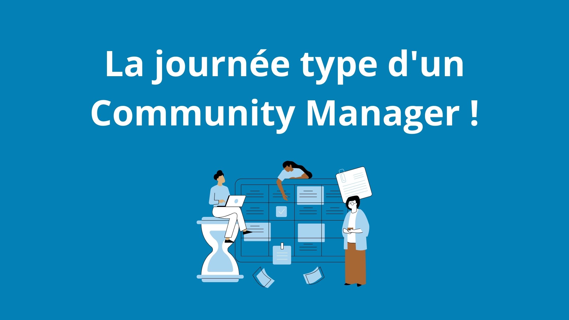 You are currently viewing La journée type d’un Community Manager