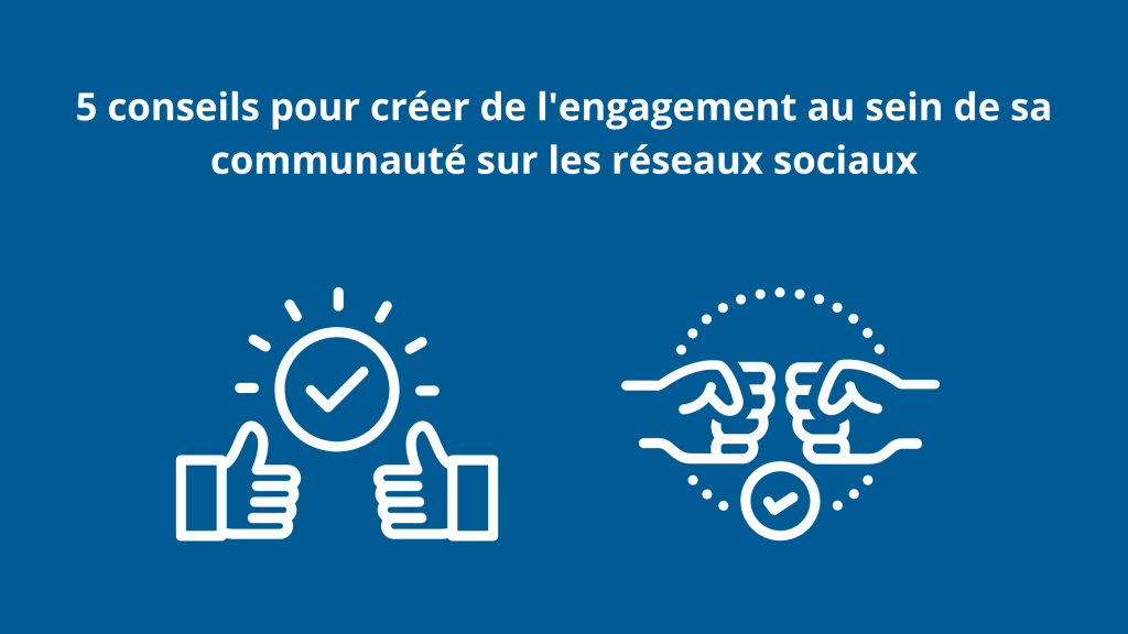 5 conseils pour créer de l’engagement au sein de sa communauté sur les