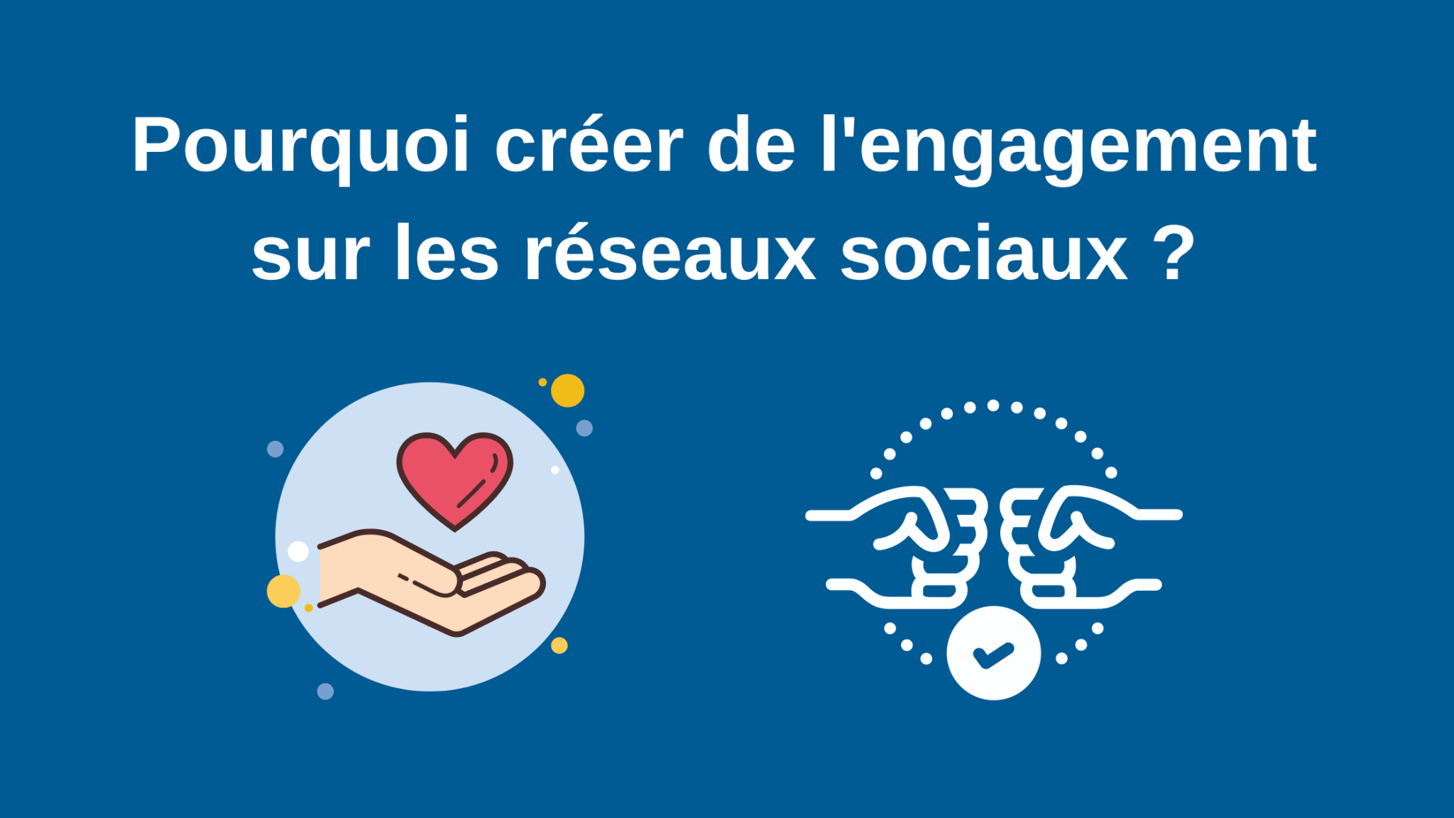 Pourquoi créer de l’engagement sur les réseaux sociaux ? – My CM Mag