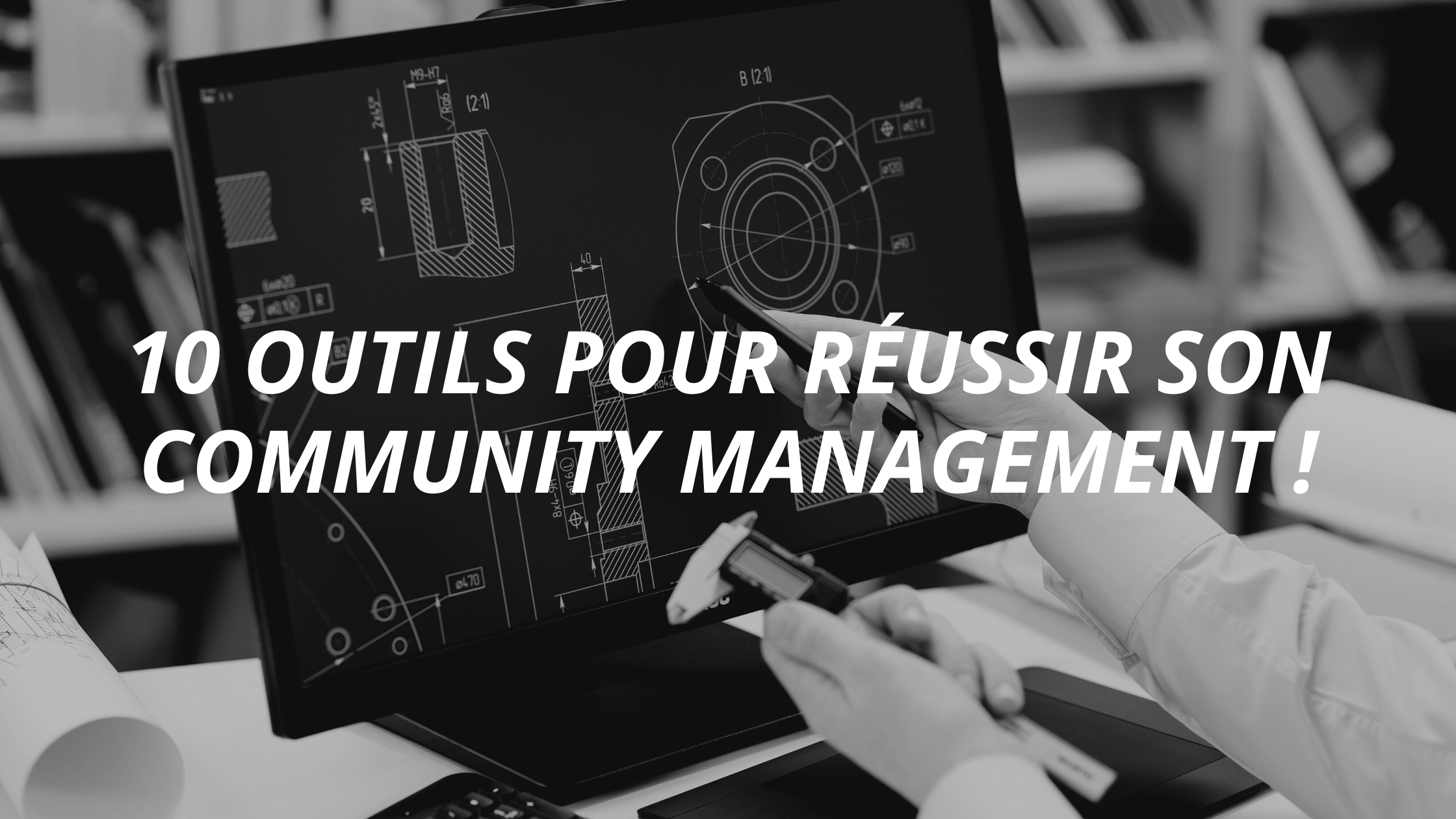 You are currently viewing 10 outils pour réussir son Community Management !