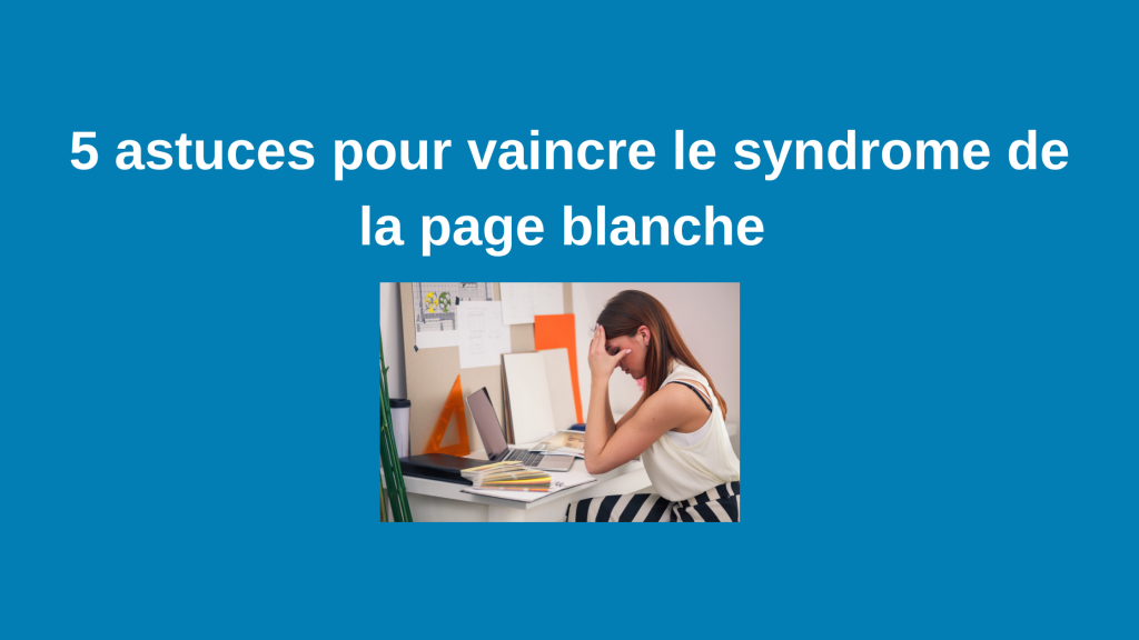 Syndrome de la page blanche 5 astuces pour le vaincre