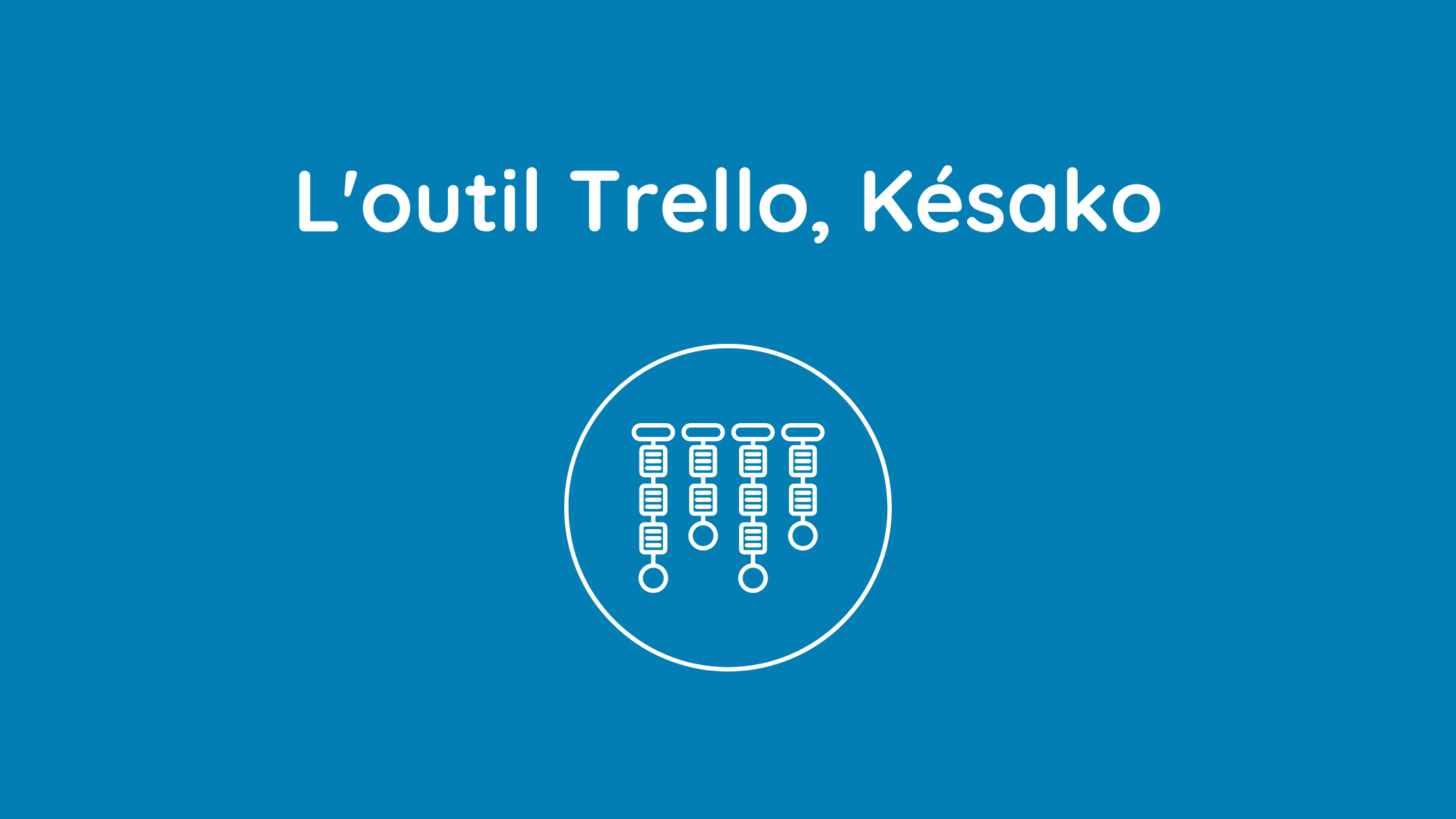 You are currently viewing L’outil Trello, Késako ?