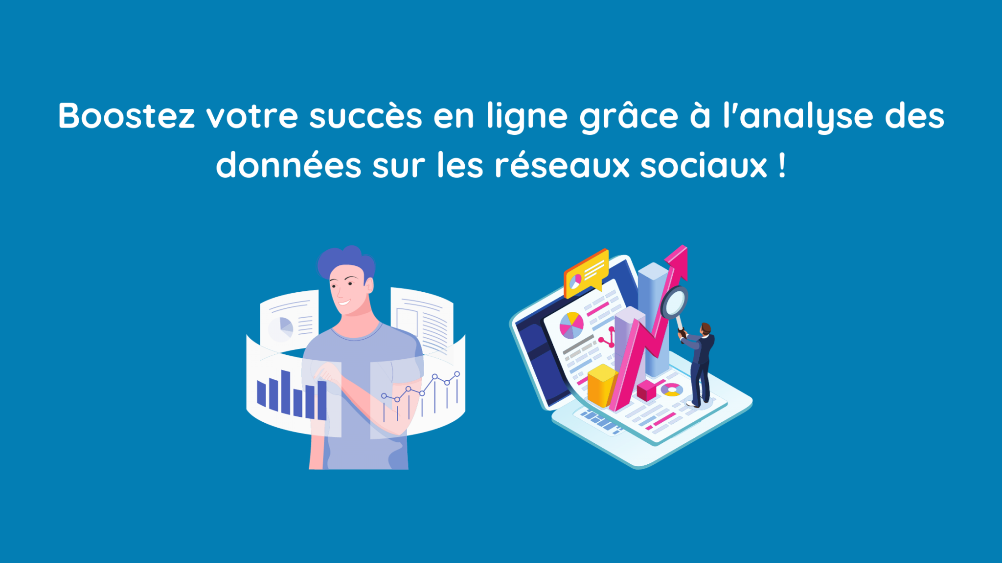 Succès en ligne : boostez là avec vos données réseaux sociaux
