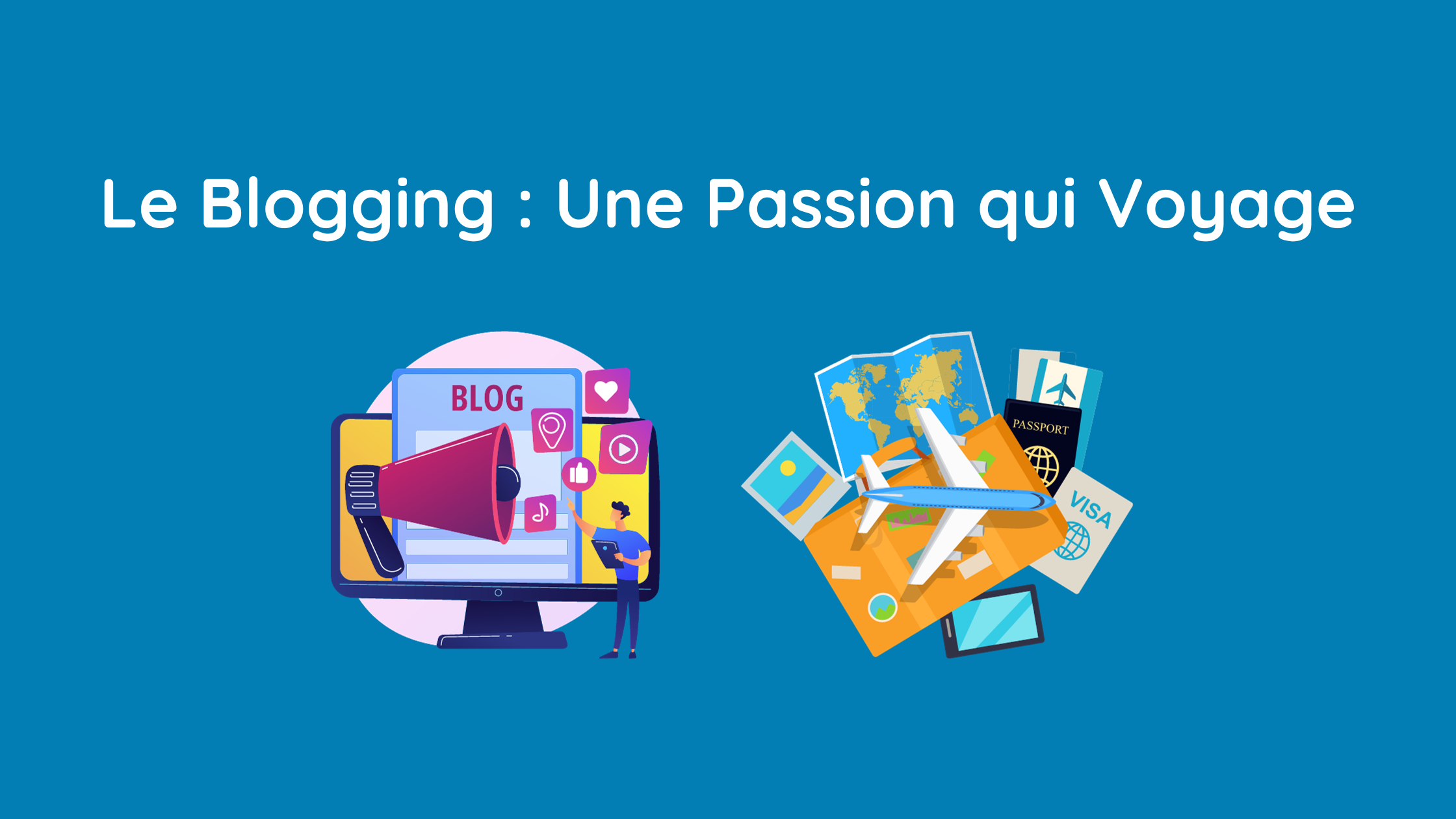 You are currently viewing Le Blogging : Une Passion qui Voyage !