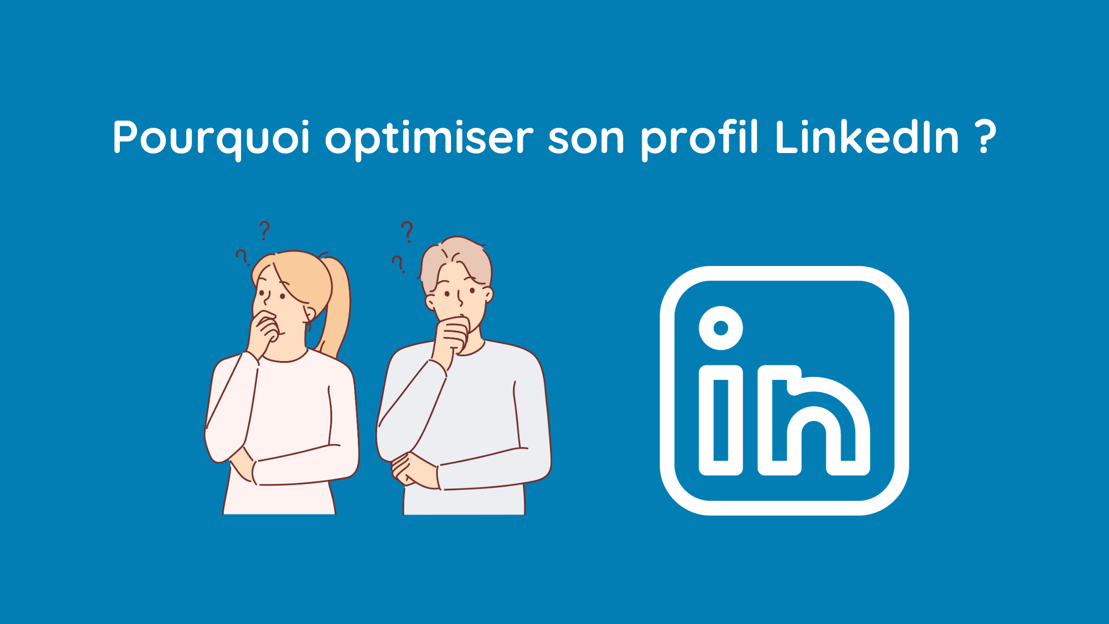 You are currently viewing Pourquoi optimiser son profil LinkedIn ?
