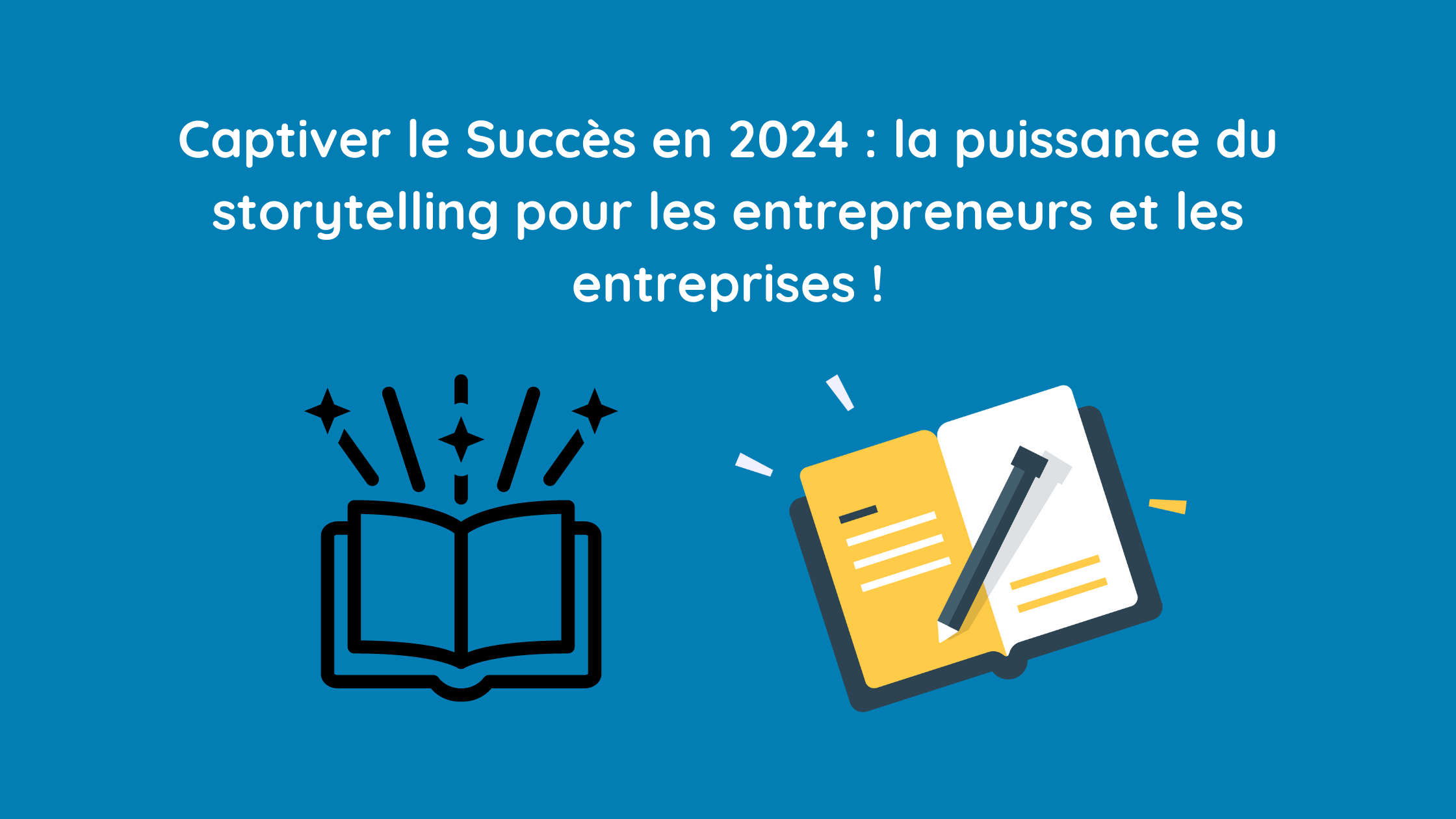You are currently viewing Captiver le Succès en 2024 : la puissance du storytelling pour les entrepreneurs et les entreprises !